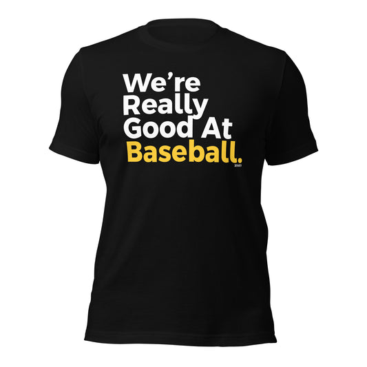 We're Really Good At Baseball Shirt