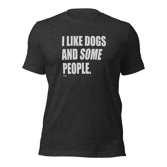 I LIKE DOGS AND SOME PEOPLE SHIRT